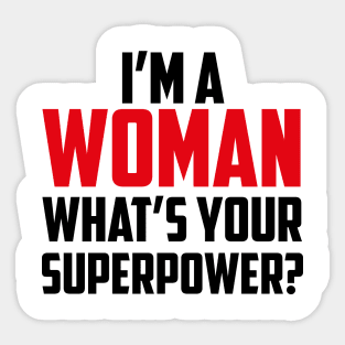 I'm a Woman What's Your Superpower Black Sticker